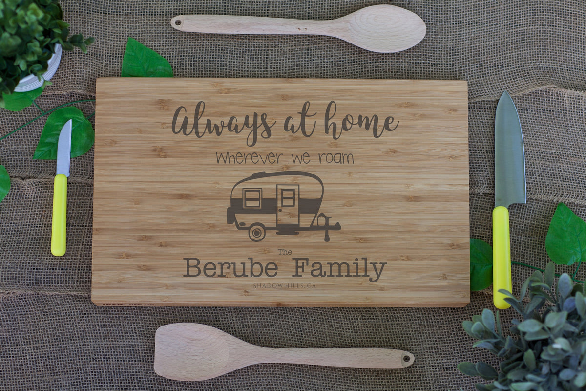 Always at home wherever we roam, Travel trailer, camping, RV personalized  cutting board