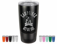 Campfires Get Me Hot, Travel trailer, camping, Motor Home, RV personalized Laser Engraved Insulated Tumbler