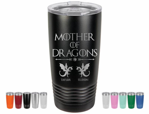 Mother of Dragons, Laser engraved 20 oz Insulated Tumbler, Mothers day Gift, Perfect Gift for Moms