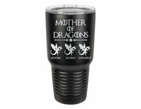 Mother of Dragons, Laser engraved 30 oz Insulated Tumbler, Mothers day Gift, Perfect Gift for Moms