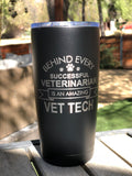 Vet tech Gift, Behind Every Successful Veterinarian tumbler, Vet Tech appreciation gift, nurse, Vet Assistant